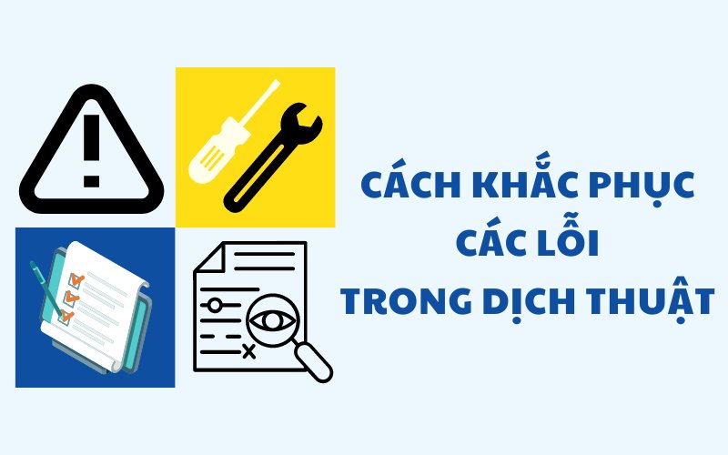 Những Lỗi Sai Thường Gặp Trong Dịch Thuật Và Cách Khắc Phục